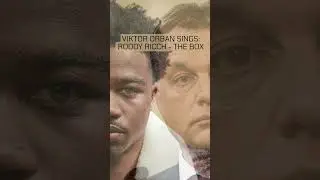 Viktor Orban sings: Roddy Ricch - The Box