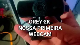 UNBOXING E TESTE PRIMEIRA WEBCAM DO CANAL OREY 2K!
