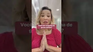 Como perder a vergonha de gravar stories