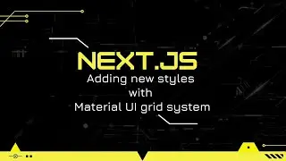 Next.js Tutorial #14: Adding new styles with Material UI grid system