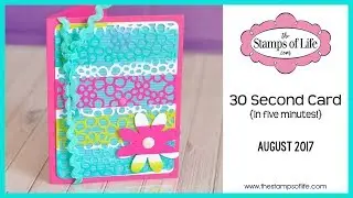The Stamps of Life 30 Second Card in 5 Minutes August 2017