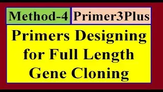 Primer designing for full length gene Cloning Method 4 | Pick Primer | Primer3Plus