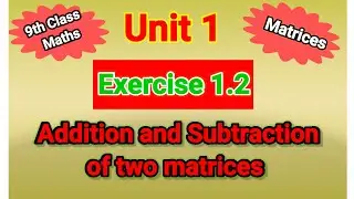 Addition and subtraction of matrices 9th class
