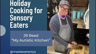 “Holiday Cooking for Sensory Eaters with JR Reed
