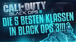 DIE 5 BESTEN KLASSEN / WAFFEN! - Black Ops 3 Multiplayer [ Tipps Guide Tutorial German ]