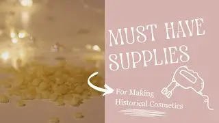 Must-Have Supplies for Making Historical Cosmetics at Home