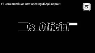 Cara membuat intro opening di Apk Capcut (Tutorial) || Ds_Official