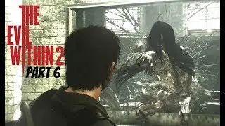 The Evil Within 2 [Full Playthrough] Part 6