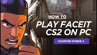 How to Play CS2 on FACEIT (2025 Updated Guide)