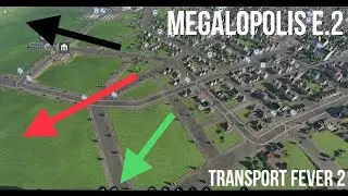 MEGALOPOLIS e.2 / TRANSPORT FEVER 2 /