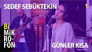 Sedef Sebüktekin - Günler Kısa @ bi'Mikrofon