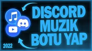 DİSCORD MÜZİK BOTU NASIL YAPILIR? | 2022 DETAYLI!