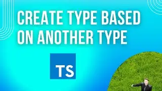 Typescript - how to create type based on another type