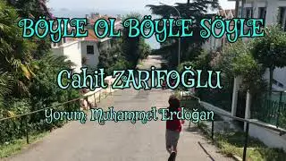 BÖYLE OL BÖYLE SÖYLE / CAHİT ZARİFOĞLU