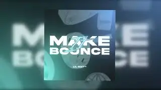 Make It Bounce | Lil Rixt
