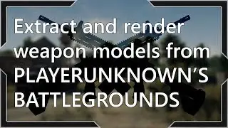 [PUBG] Extract and render weapon models from the game