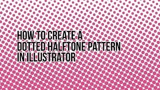 How to draw a dotted halftone pattern in Adobe Illustrator - Pattern Making Part 2