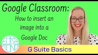 Google Classroom Basics: How to insert an image into a Google Document