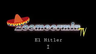 What if Hitler was a Mexican? (1/3)  |  ZeemeerminTV