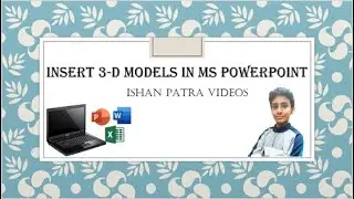 HOW TO insert 3D Model (Tutorial pt.1) -by ISHAN PATRA || MS PowerPoint easy tricks & tips