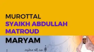 Surah MARYAM Syaikh Abdullah Al-Mathrud Full With Arabic Text