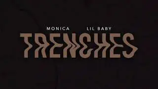 Monica x Lil Baby - Trenches (Produced By: The Neptunes)