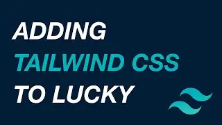 Adding TailwindCSS to a Lucky Crystal Application