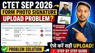CTET Sept 2026 Photo Signature Upload Problem Solution  Complete Fix