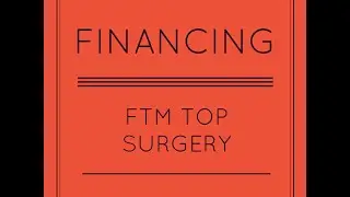 FTM: Financing Top Surgery
