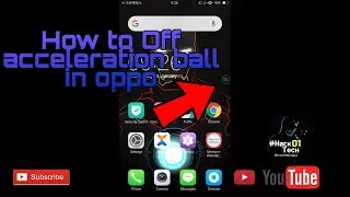 How to off acceleration ball in oppo