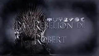 La Rebelion de Robert | Game of Thrones | mini Serie