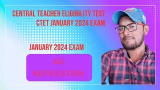 CTET EXAM 2024 ALL NOTIFICATION