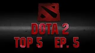 Dota 2 - Top 5 Plays Weekly Series | Ep 5