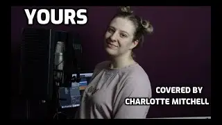 Yours - Ella Henderson - Charlotte Mitchell