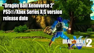 Dragon Ball Xenoverse 2 Official Next Gen Update Release Date & Graphic Comparison!