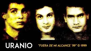 Uranio | Fuera de mi alcance '99