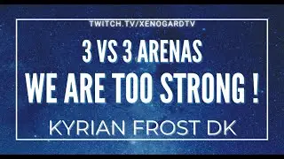 3 vs 3 Arenas - We're too strong ! | Kyrian Frost DK
