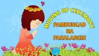 PAMBUNGAD NA PANALANGIN || MOVING UP OPENING PRAYER || TAGALOG