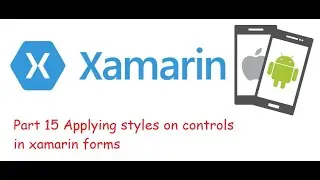 Part 15 Applying styles on controls in xamarin forms