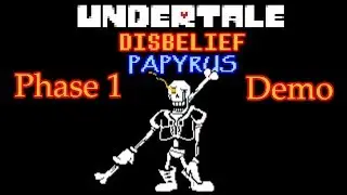Undertale Disbelief Papyrus Demo Phase 1 (HARDER THAN SANS)