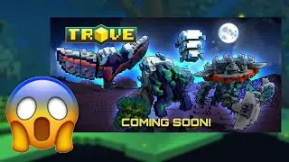 New Trove Update Coming Soon!!!
