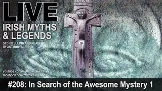 LIVE IRISH MYTHS EPISODE #208: In Search of the Awesome Mystery by Seán Ó Duinn, part 1
