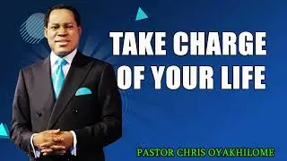 TAKE CHARGE OF YOUR LIFE    PASTOR CHRIS OYAKHILOME DSC.DD ( MUST WATCH ) #PastorChris #life #faith