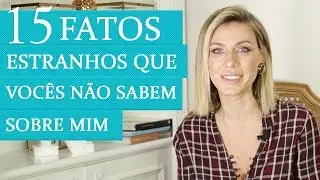 Tag: 15 fatos estranhos sobre mim - por Nati Vozza