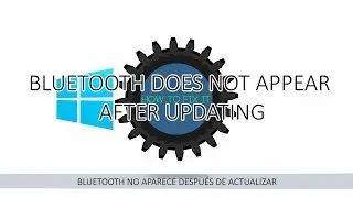 BLUETOOTH DOES NOT APPEAR IN DEVICE MANAGER AFTER UPDATING | WINDOWS 10