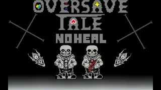 No Heal Other Version Oversave Tale Sans Fight By Panthervention Phase 1 Completed!