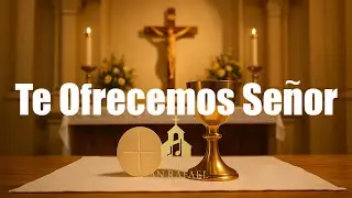 Te Ofrecemos Señor ( Canto de Ofertorio ) | Coro San Rafael RD