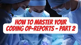 HOW TO MASTER YOUR CODING OP-REPORTS - PART 2