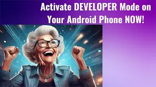 Activate DEVELOPER Mode on Your Android Phone NOW!