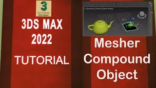 3DS MAX 2022 Full Course .. Mesher Compound Object